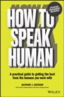 How to Speak Human : A Practical Guide to Getting the Best from the Humans You Work With - eBook