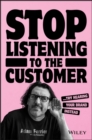 Stop Listening to the Customer : Try Hearing Your Brand Instead - Book