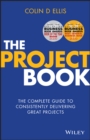 The Project Book : The Complete Guide to Consistently Delivering Great Projects - Book