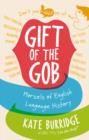 Gift of the Gob : Morsels of English Language History - eBook