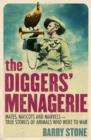 The Diggers' Menagerie : Mates, Mascots and Marvels - True Stories of Animals Who Went to War - eBook