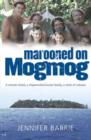 Marooned on Mogmog : A Remote Island, a Shipwrecked Aussie Family, a Clash of Cultures - eBook