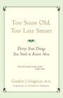 Too Soon Old, Too Late Smart : Thirty true things you need to know now - eBook