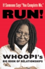 If Someone Says "You Complete Me," Run! : Whoopi s Big Book Of Relationships - eBook
