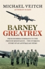Barney Greatrex : From Bomber Command to the French Resistance - the stirring story of an Australian hero - Book