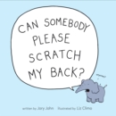 Can Somebody Please Scratch My Back? - Book