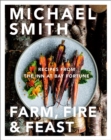 Farm, Fire & Feast : Recipes from the Inn at Bay Fortune - Book