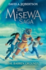 The Barren Grounds : The Misewa Saga, Book One - Book