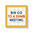 Bin-go To A Dumb Meeting Bingo book - Book