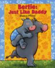 Bertie, Just Like Daddy - Book