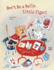 Don't Be A Bully, Little Tiger - Book