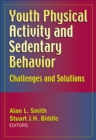 Youth Physical Activity and Sedentary Behavior : Challenges and Solutions - Book