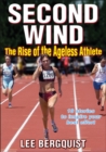 Second Wind : The Rise of the Ageless Athlete - Book