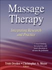 Massage Therapy : Integrating Research and Practice - Book