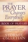 The Prayer That Changes Everything Book of Prayers : The Hidden Power of Praising God - eBook