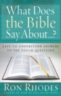 What Does the Bible Say About...? : Easy-to-Understand Answers to the Tough Questions - eBook
