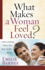 What Makes a Woman Feel Loved : Understanding What Your Wife Really Wants - eBook