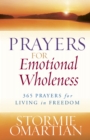 Prayers for Emotional Wholeness : 365 Prayers for Living in Freedom - eBook