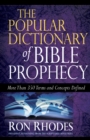 The Popular Dictionary of Bible Prophecy : More than 350 Terms and Concepts Defined - eBook