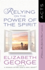 Relying on the Power of the Spirit : Acts - eBook
