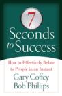 7 Seconds to Success : How to Effectively Relate to People in an Instant - eBook