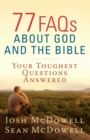 77 FAQs About God and the Bible : Your Toughest Questions Answered - eBook