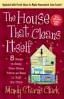 The House That Cleans Itself : 8 Steps to Keep Your Home Twice as Neat in Half the Time - eBook