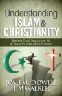 Understanding Islam and Christianity : Beliefs That Separate Us and How to Talk About Them - eBook