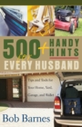 500 Handy Hints for Every Husband : Tips and Tools for Your Home, Yard, Garage, and Wallet - eBook