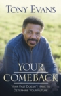 Your Comeback : Your Past Doesn't Have to Determine Your Future - eBook