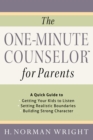 The One-Minute Counselor for Parents : A Quick Guide to *Getting Your Kids to Listen *Setting Realistic Boundaries *Building Strong Character - eBook