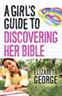 A Girl's Guide to Discovering Her Bible - eBook