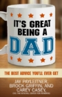 It's Great Being a Dad : The Best Advice You'll Ever Get - eBook