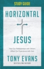 Horizontal Jesus Study Guide : How Our Relationships with Others Affect Our Experience with God - eBook