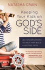 Keeping Your Kids on God's Side : 40 Conversations to Help Them Build a Lasting Faith - eBook