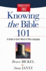 Knowing the Bible 101 : A Guide to God's Word in Plain Language - eBook
