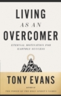 Living as an Overcomer : Eternal Motivation for Earthly Success - eBook