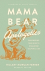 Mama Bear Apologetics : Empowering Your Kids to Challenge Cultural Lies - Book
