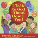 I Talk to God About How I Feel : Learning to Pray, Knowing He Cares - eBook