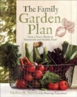 The Family Garden Plan : Grow a Year's Worth of Sustainable and Healthy Food - Book