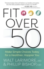Fit over 50 : Make Simple Choices Today for a Healthier, Happier You - eBook