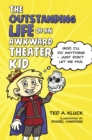 The Outstanding Life of an Awkward Theater Kid : God, I'll Do Anything-Just Don't Let Me Fail - eBook