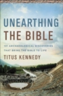 Unearthing the Bible : 101 Archaeological Discoveries That Bring the Bible to Life - Book