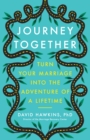 Journey Together : Turn Your Marriage into the Adventure of a Lifetime - eBook