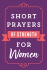 Short Prayers of Strength for Women - eBook