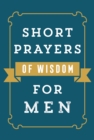 Short Prayers of Wisdom for Men - eBook