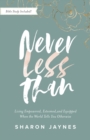 Never Less Than : Living Empowered, Esteemed, and Equipped When the World Tells You Otherwise - eBook