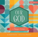 Our God : A Shapes Primer - Book