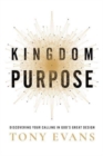 Kingdom Purpose : Discovering Your Calling in God’s Great Design - Book