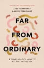 Far from Ordinary : A Young Woman's Guide to the Plans God Has for Her - eBook